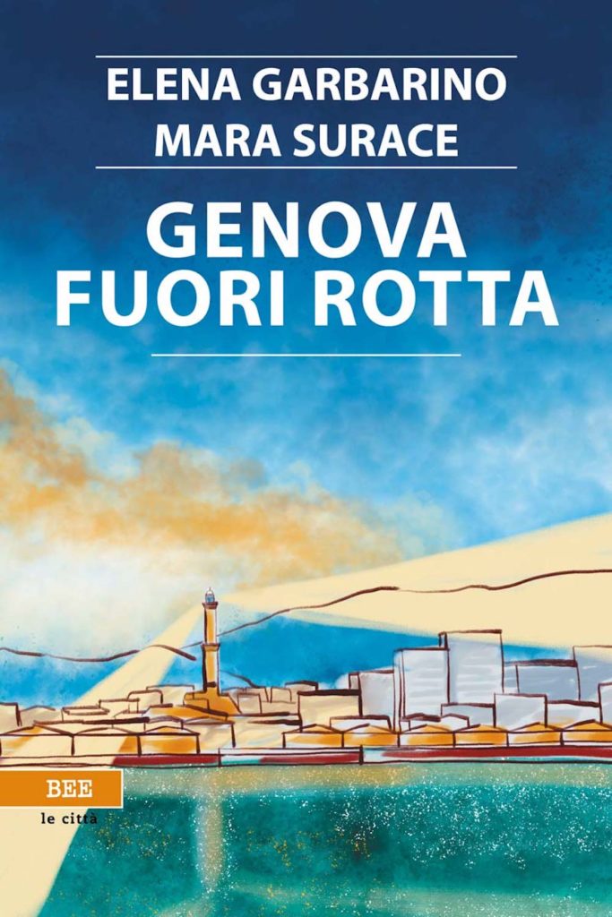 Genova fuori rotta: uno sguardo antropologico sulla città e i suoi abitanti. Bottega Errante Edizioni