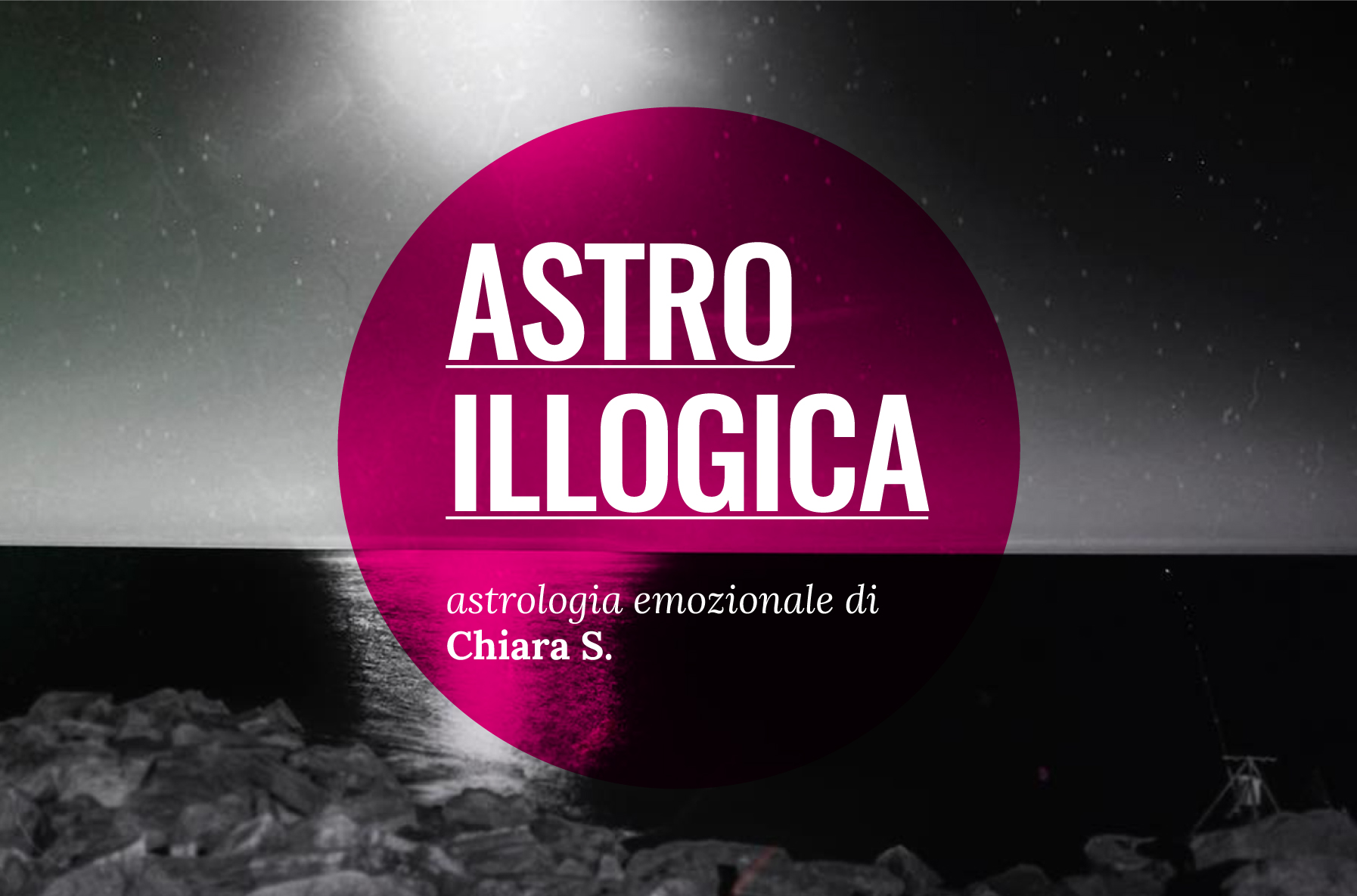 ASTRO-ILLOGICA, Astrologia intuitiva ed emozionale